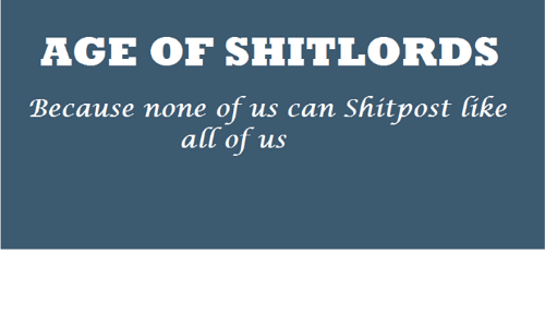 age-of-shit-lords-because-none-of-us-can-shit-18124360.png