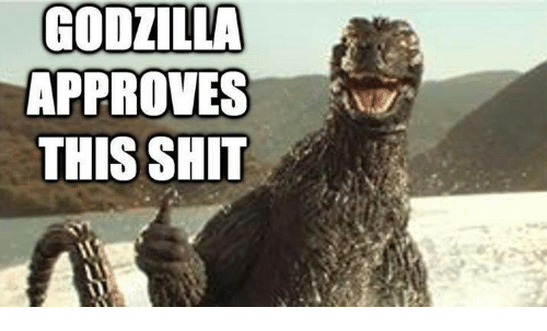 godzilla-approves-a-this-shit-1998921.png
